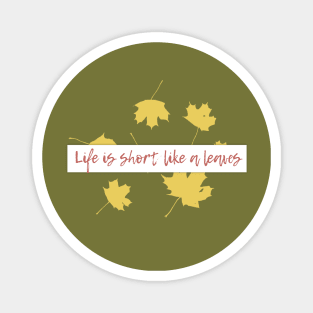 Life is short,like a leaves... Magnet